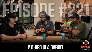 2 Chips In A Barrel  Episode 221 [upl. by Wyne387]