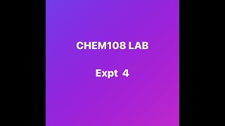 CHEM 108 Expt 4 video week 2 [upl. by Sihtam76]