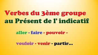 Verbes du 3ème groupe au présent Conjugaisonallerfairepouvoirvouloirprendrepartirvenir [upl. by Heindrick]