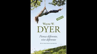 PIENSA DIFERENTE VIVE DIFERENTE NO TE CREAS TODO DE WAYNE W DYER AUDIOLIBRO GRATIS PARA ESCUCHAR [upl. by Lefkowitz]