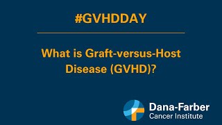 What is Graft Versus Host Disease  DanaFarber Cancer Institute [upl. by Annadiane854]