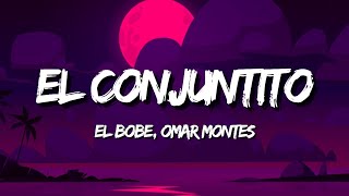 El Bobe Omar Montes  El Conjuntito LetraLyrics [upl. by Schott]