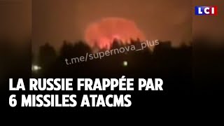 La Russie frappée par 6 missiles ATACMS｜LCI [upl. by Oznofla]