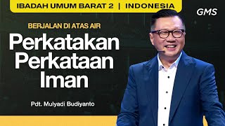 Berjalan di Atas Air  Perkatakan Perkataan Iman  Pdt Mulyadi Budiyanto GMS Church [upl. by Iasi98]