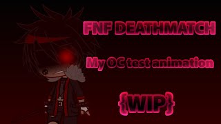 【Gacha club】FNF DEATHMATCH  My OC sings test animation  WIP [upl. by Hoagland121]