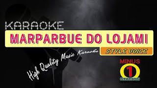 MARPARBUE DO LOJAMI  Style Voice  Karaoke Lirik Instrumental HQ Audio [upl. by Annabell]