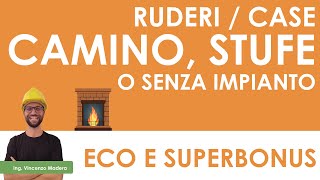 Superbonus o Ecobonus ruderi e abitazioni con camino stufette o senza impianto di riscaldamento [upl. by Lesab923]