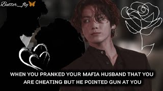 When you pranked your mafia husband but he ended up pointing gun at you  Jungkook ff oneshot [upl. by Esiahc206]