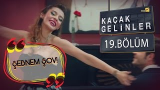 Kaçak Gelinler 19Bölüm  Şebnem Gürsoy Show [upl. by Eerak290]