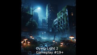 Dying Light 2  Gameplay 19 [upl. by Yebloc100]