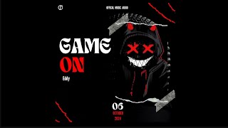 Game On  Eddy official music audio [upl. by Nets102]