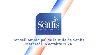 Conseil Municipal de la Ville de Senlis  Mercredi 16 octobre 2024 [upl. by Georas576]