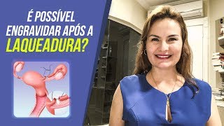 Gravidez após laqueadura É possível [upl. by Averat]