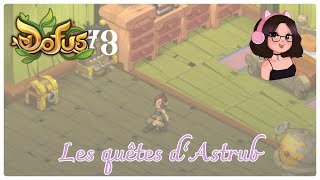 DOFUS  𝑒́𝓅𝒾𝓈𝑜𝒹𝑒 3 🍄 Les quêtes dAstrub [upl. by Hitchcock293]