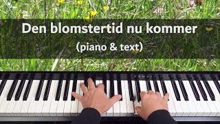 Den blomstertid nu kommer piano amp text [upl. by Anayek]