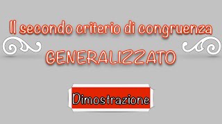 Il secondo criterio di congruenza GENERALIZZATO dei triangoli  Dimostrazione [upl. by Izy]