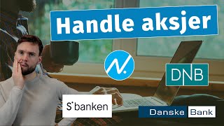 Hvor Bør du handle Aksjer Nordnet DNB Sbanken SaxoBank mm Aksjer For Nybegynnere 6 [upl. by Luing]