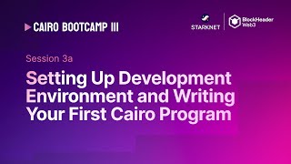 Session 3a Setting Up Development Environment and Writing Your First Cairo Program [upl. by Sivi]