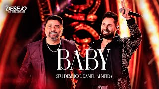 Seu Desejo e Daniel Almeida  Baby Ao Vivo  DVD Nosso Tempo É Agora [upl. by Anelyak]