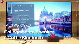 Cuffie LG  Come collegare cuffie e altoparlanti Xboom Bluetooth alla Smart TV WebOS 60 [upl. by Laeahcim]