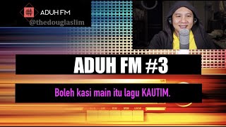 ADUH FM 3  I KAN URUS I KAUTIM ADUH MAIN MAIN [upl. by Llenyaj34]