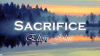 Elton John  Sacrifice Lyrics [upl. by Aliber]