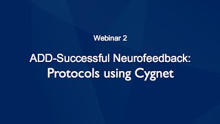 ADDSuccessful Neurofeedback Protocols using Cygnet [upl. by Myriam]