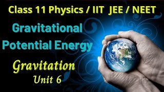 Class 11  Physics Gravitational Potential Energy Gravitation Unit 6 AlexMaths [upl. by Robina973]