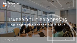 Lapproche processus  une approche accessible à tous [upl. by Roselle]