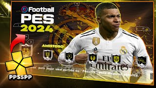 NOVO PES eFOOTBALL 2024 PPSSPP  PSP ANDROID ATUALIZADO COMPLETO [upl. by Julio]