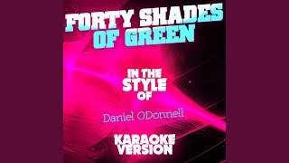 Forty Shades of Green In the Style of Daniel Odonnell Karaoke Version [upl. by Llerehc]