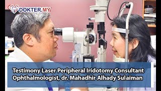 Testimoni Pasien Glaukoma Laser Iridotomi oleh Dokter Spesialis Mata dr Mahadhir Alhady Sulaiman [upl. by Arah]