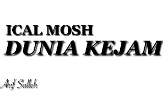 LIRIK UNOFFICIAL ICAL MOSH  DUNIA KEJAM [upl. by Charmaine]