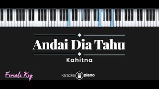 Andai Dia Tahu  Kahitna KARAOKE PIANO  FEMALE KEY [upl. by Myrtice35]