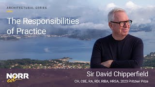 Sir David Chipperfield  The Responsibilities of Practice  NORR ed 2024 [upl. by Adaurd551]