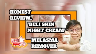 quotHONEST REVIEWquot DELI SKIN NIGHT CREAMMELASMA REMOVER [upl. by Izmar541]