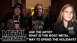 ASK THE ARTIST Most Metal Way To Spend The Holidays  Metal Injection [upl. by Blasius]