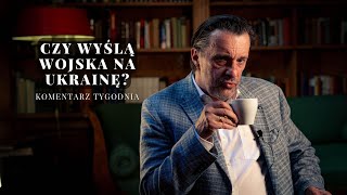 Komentarz Tygodnia Czy wyślą wojska na Ukrainę [upl. by Daniel22]