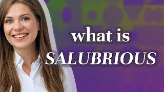 Salubrious  meaning of Salubrious [upl. by Notlrac]