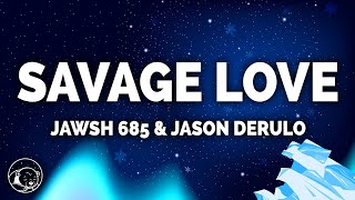 Jawsh 685  Savage Love Lyrics ft Jason Derulo [upl. by Annaehs]