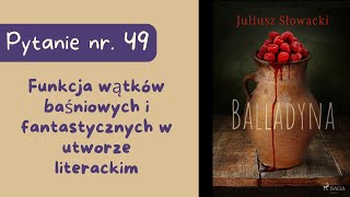 Matura ustna Funkcja wątków baśniowych i fantastycznych w utworze literackim Balladyna Słowackiego [upl. by Aitrop]