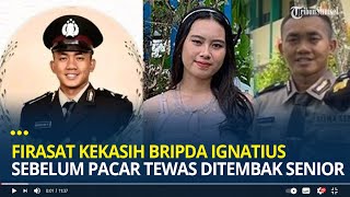 Firasat Kekasih Bripda Ignatius Sebelum Pacar Tewas Ditembak Senior Tak Tenang Saat Dapat Telepon [upl. by Oz]