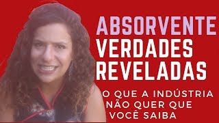 7 Verdades sobre o Absorvente que Não Querem que Você Saiba [upl. by Carver2]