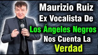 Mauricio Ruiz Ex Vocalista De Los Ángeles Negros Nos Cuenta La Verdad [upl. by Eelak270]