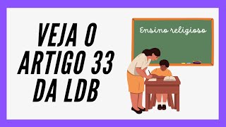 ENSINO RELIGIOSO NO ENSINO FUNDAMENTAL  LDB Art 33 ATUALIZADO [upl. by Yadsnil]