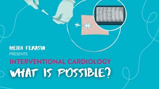 Interventional Cardiology What Is Possible  Heidi Ferasin [upl. by Eiramac]