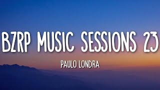 BZRP Music Sessions 23  PAULO LONDRA LetraLyrics [upl. by Aimal]