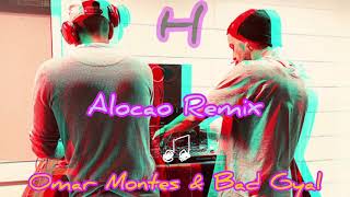 ALOCAO  Bad Gyal ft Omar Montes REMIX alritmohache [upl. by Nylrebma]