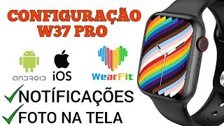 COMO CONFIGURAR SMARTWATCH W37 PRO NO APLICATIVO DA FORMA CERTA RECEBA MENSAGENS E SUA FOTO NA TELA [upl. by Rutger]