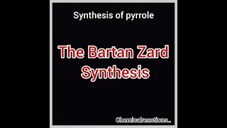 The Bartan Zard Synthesis of pyrrole and its mechanism [upl. by Divadnoj]